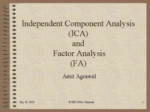 Independent Component Analysis ICA and Factor Analysis FA