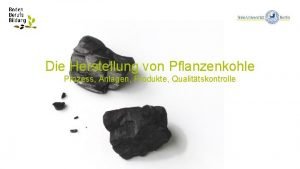 Die Herstellung von Pflanzenkohle Prozess Anlagen Produkte Qualittskontrolle