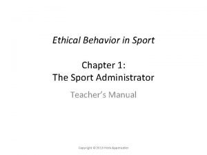 Ethical Behavior in Sport Chapter 1 The Sport