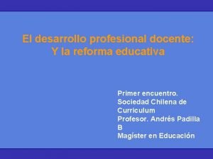 El desarrollo profesional docente Y la reforma educativa