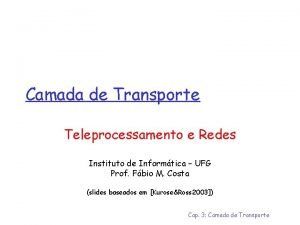 Camada de Transporte Teleprocessamento e Redes Instituto de