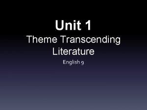 Unit 1 Theme Transcending Literature English 9 Table