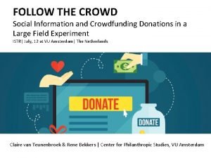 FOLLOW THE CROWD Social Information and Crowdfunding Donations