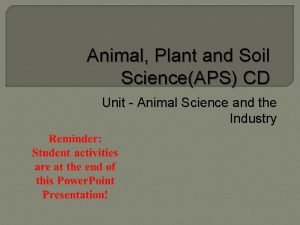 Animal Plant and Soil ScienceAPS CD Unit Animal
