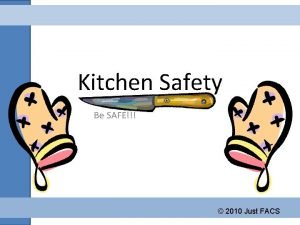 Kitchen Safety Be SAFE 2010 Just FACS Kitchen