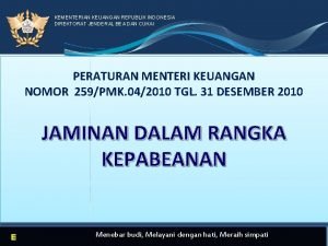 KEMENTERIAN KEUANGAN REPUBLIK INDONESIA DIREKTORAT JENDERAL BEA DAN