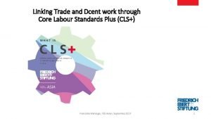 Linking Trade and Dcent work through Core Labour