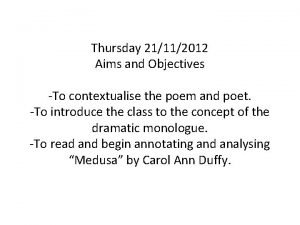 Thursday 21112012 Aims and Objectives To contextualise the