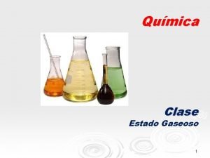 Qumica Clase Estado Gaseoso 1 ESTADO GASEOSO Concepto