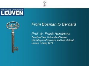 From Bosman to Bernard Prof dr Frank Hendrickx
