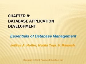 CHAPTER 8 DATABASE APPLICATION DEVELOPMENT Essentials of Database