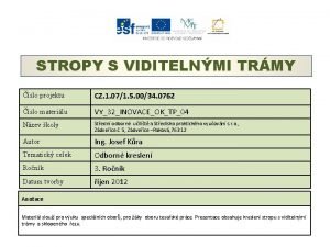 STROPY S VIDITELNMI TRMY slo projektu CZ 1