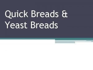 Quick Breads Yeast Breads Ingredient Basics Common ingredients
