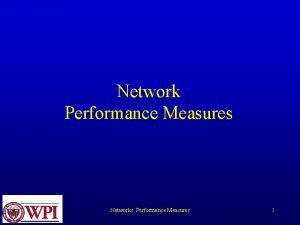 Network Performance Measures Networks Performance Measures 1 T