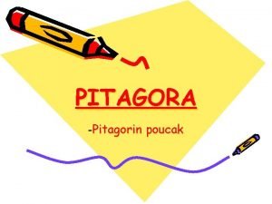 PITAGORA Pitagorin poucak Tko je Pitagora Pitagora esto