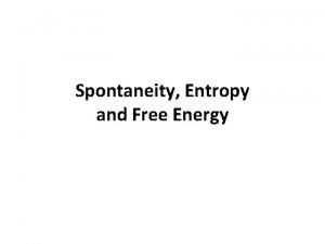 Spontaneity Entropy and Free Energy Laws Of Thermodynamics