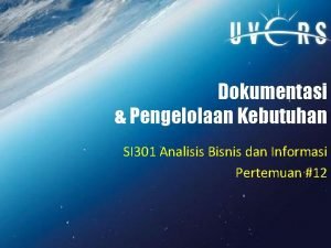 Dokumentasi Pengelolaan Kebutuhan SI 301 Analisis Bisnis dan