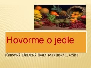 Hovorme o jedle SKROMN ZKLADN KOLA DNEPERSK 1