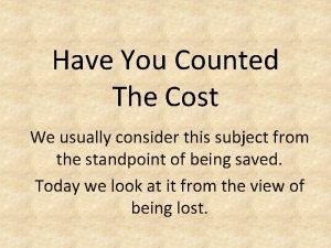 Have You Counted The Cost We usually consider