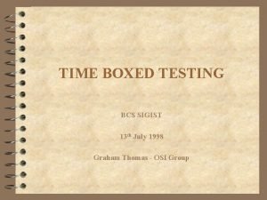 TIME BOXED TESTING BCS SIGIST 13 th July