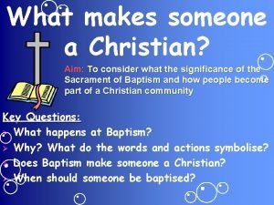 What makes someone a Christian Aim To consider