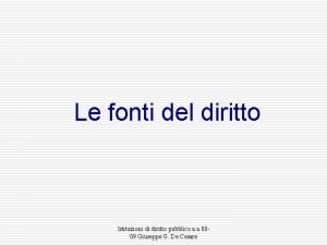 Le fonti del diritto Istituzioni di diritto pubblico