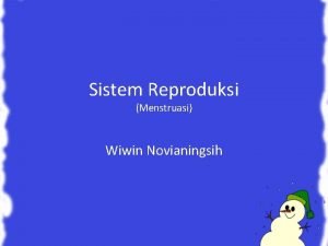 Sistem Reproduksi Menstruasi Wiwin Novianingsih Standar Kompetensi dan