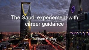 The Saudi experiement with career guidance Tristram Hooley