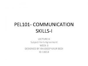PEL 101 COMMUNICATION SKILLSI LECTURE6 SubjectVerb Agreement WEEK3