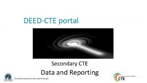 DEEDCTE portal Secondary CTE Data and Reporting An