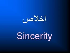 Sincerity Often a good action is done with