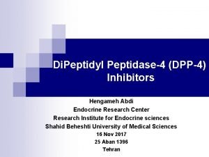 Di Peptidyl Peptidase4 DPP4 Inhibitors Hengameh Abdi Endocrine