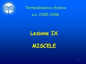 Termodinamica chimica a a 2005 2006 Lezione IX