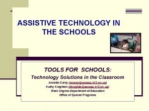 ASSISTIVE TECHNOLOGY IN THE SCHOOLS TOOLS FOR SCHOOLS