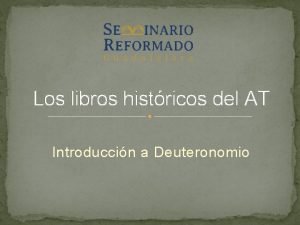 Los libros histricos del AT Introduccin a Deuteronomio