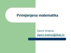 Primijenjena matematika Damir Krstinic damir krstinicfesb hr Metoda