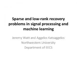 Sparse and lowrank recovery problems in signal processing