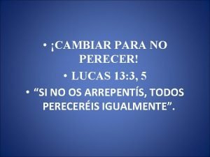 CAMBIAR PARA NO PERECER LUCAS 13 3 5