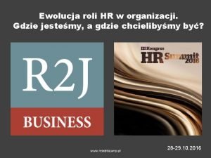 Ewolucja roli HR w organizacji Gdzie jestemy a