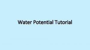 Water Potential Tutorial A What is water potential