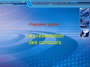 Premire partie La prsentation des concours 1 Le