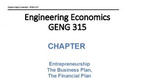 Engineering Economics GENG 315 Engineering Economics GENG 315