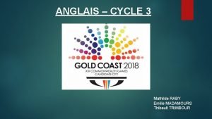 ANGLAIS CYCLE 3 Mathilde RABY Emilie MADAMOURS Thibault