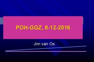 POHGGZ 8 12 2016 Jim van Os Geneeskunde