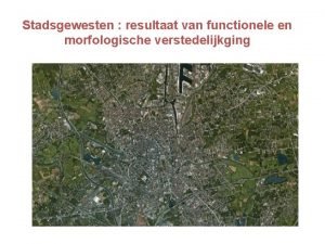Stadsgewesten resultaat van functionele en morfologische verstedelijkging 17