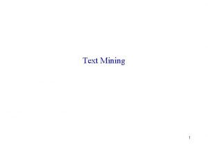 Text Mining 1 What is Text Mining There