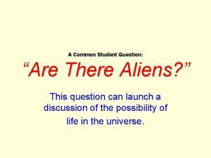 A Common Student Question Are There Aliens This