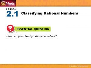 LESSON 2 1 Classifying Rational Numbers How can