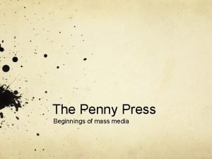 The Penny Press Beginnings of mass media Elite