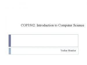 COP 3502 Introduction to Computer Science Yashas Shankar